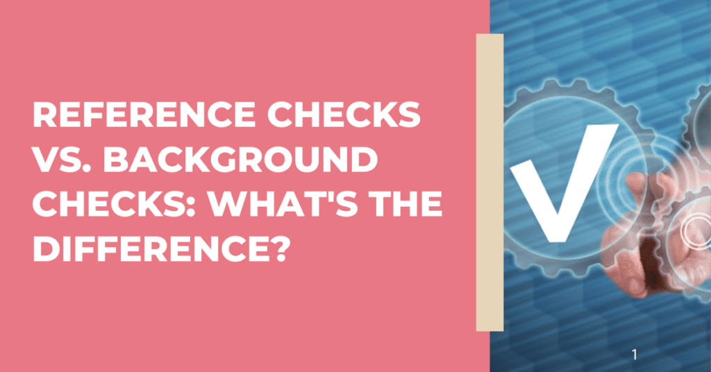 Reference Checks vs. Background Checks: What's the Difference?
