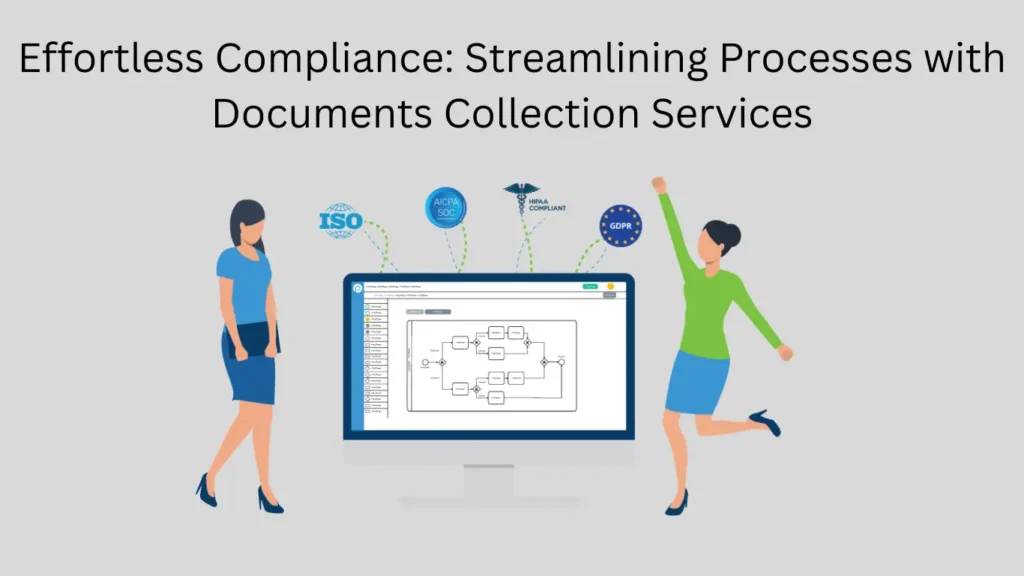 Effortless Compliance: Streamlining Processes with Documents Collection Services