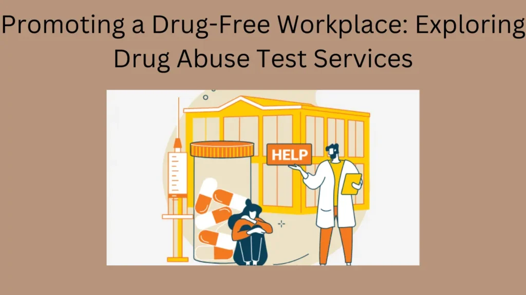 Promoting a Drug-Free Workplace: Exploring Drug Abuse Test Services