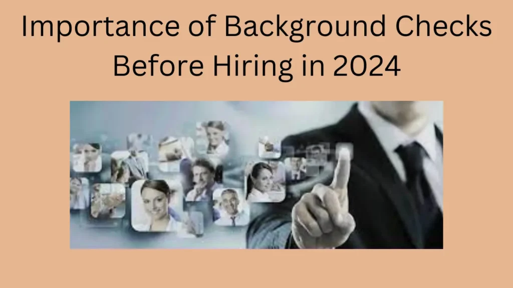 Importance of Background Checks Before Hiring in 2024