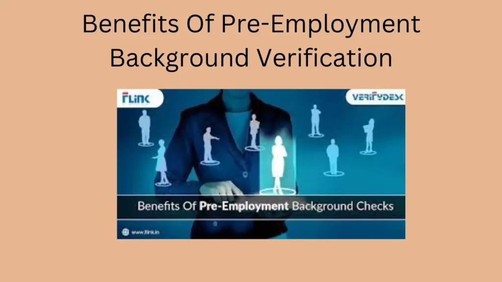 Benefits Of Pre-Employment Background Verification
