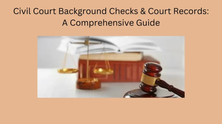 Civil Court Background Checks & Court Records: A Comprehensive Guide