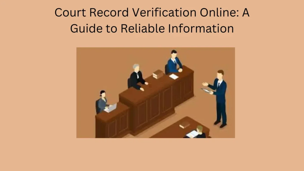 Court Record Verification Online: A Guide to Reliable Information