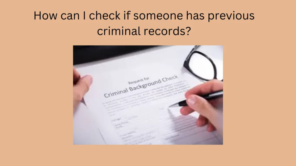 How can I check if someone has previous criminal records?