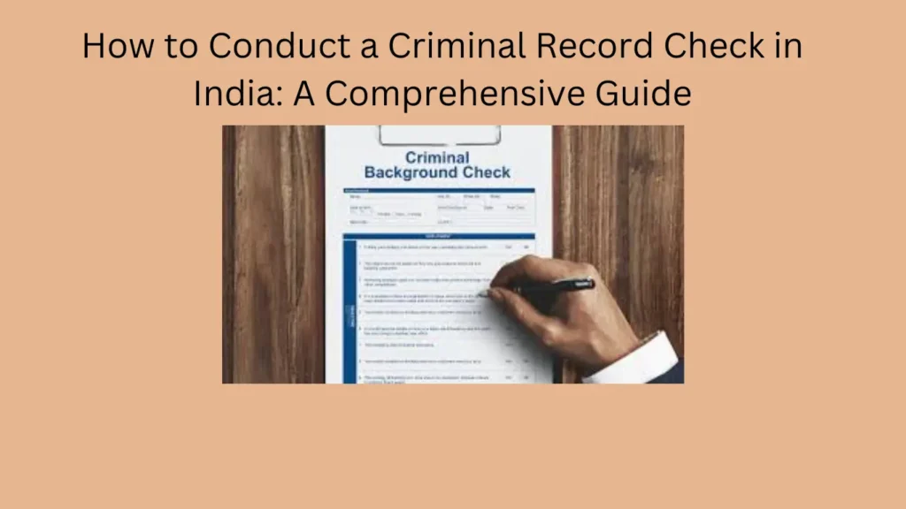 How to Conduct a Criminal Record Check in India: A Comprehensive Guide