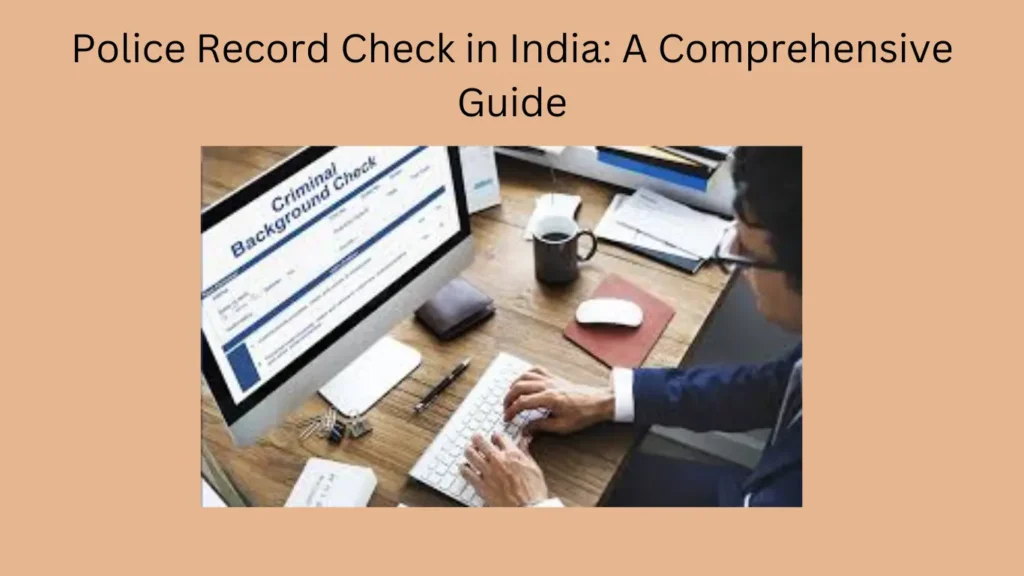 Police Record Check in India: A Comprehensive Guide