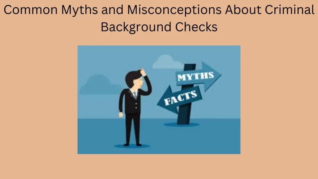 Common Myths and Misconceptions About Criminal Background Checks