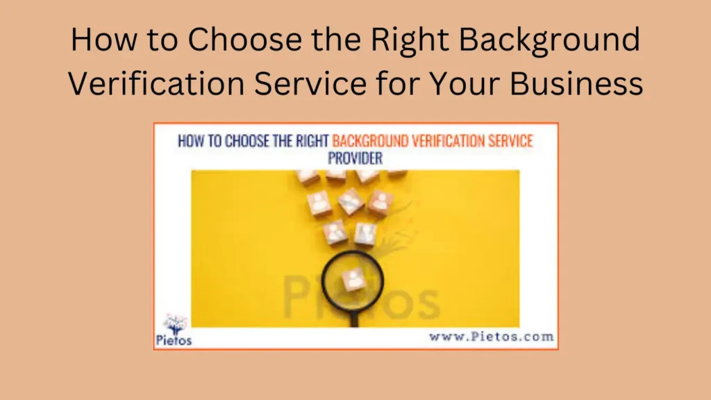 How to Choose the Right Background Verification Service for Your Business