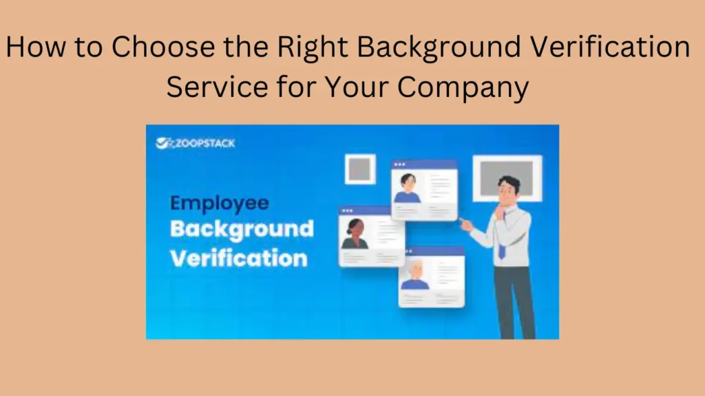How to Choose the Right Background Verification Service for Your Company