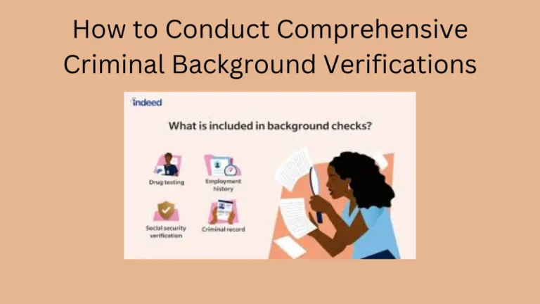 How to Conduct Comprehensive Criminal Background Verifications