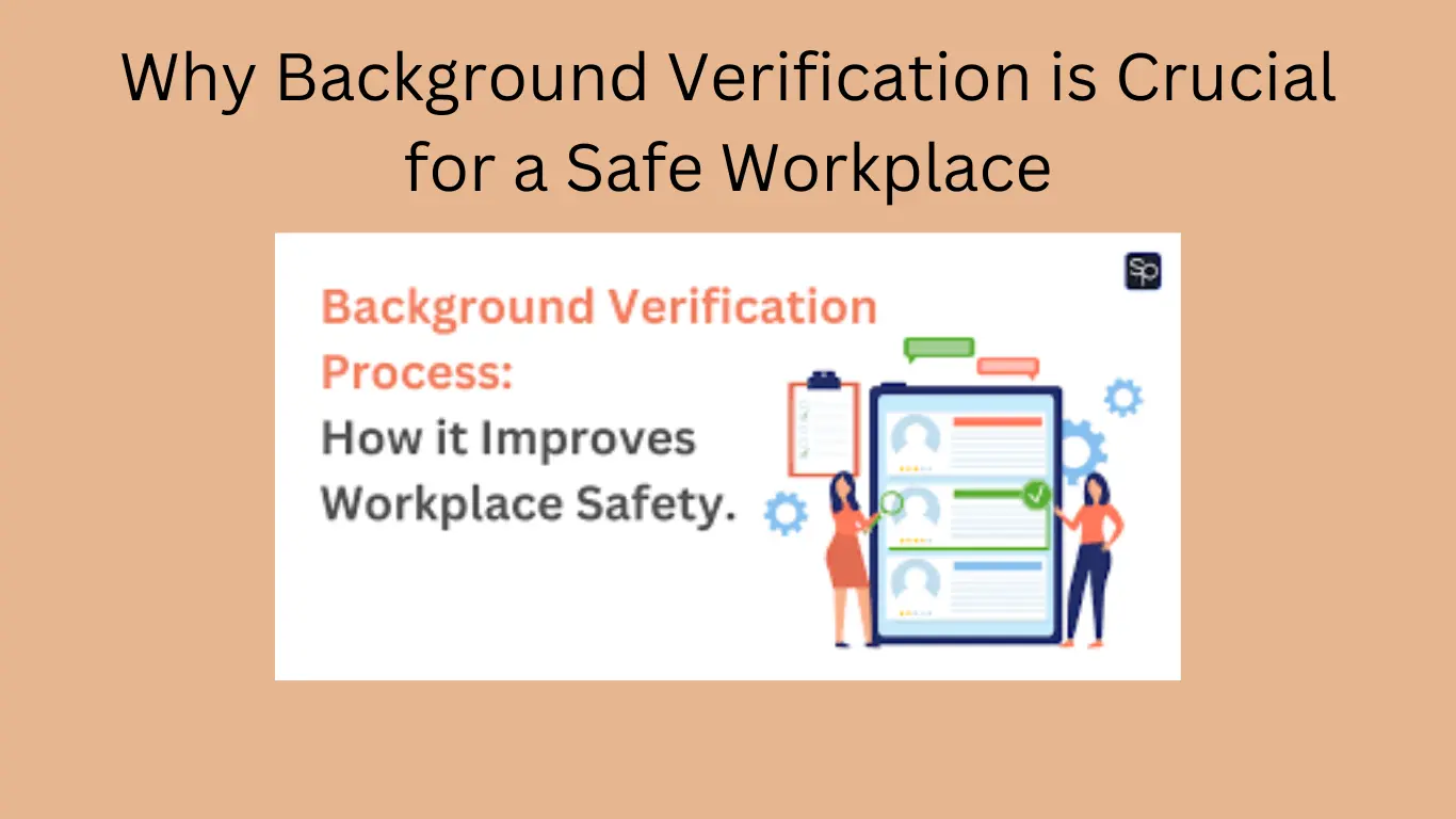 Why Background Verification Ensures Workplace Safety