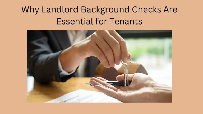 Why Landlord Background Checks Are Essential for Tenants