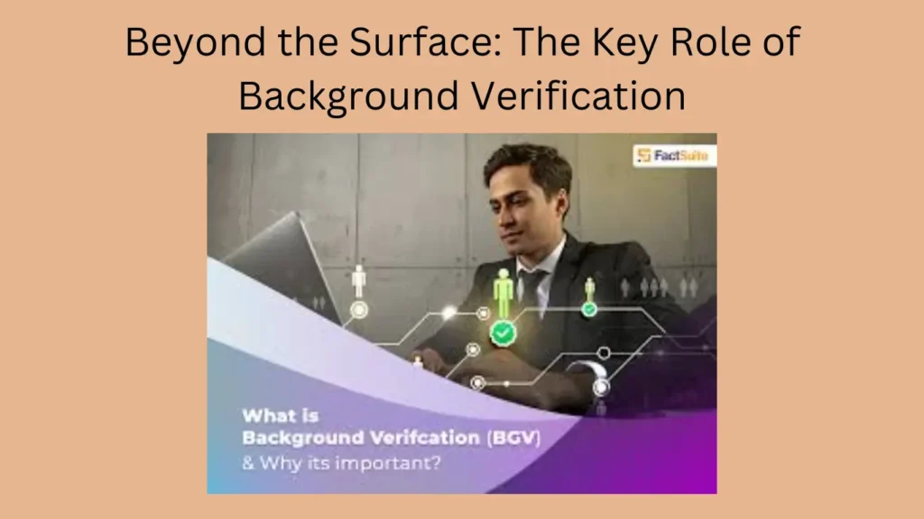 Beyond the Surface: The Key Role of Background Verification