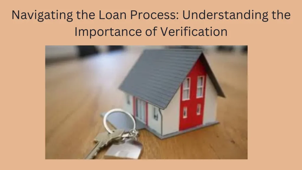 Navigating the Loan Process: Understanding the Importance of Verification