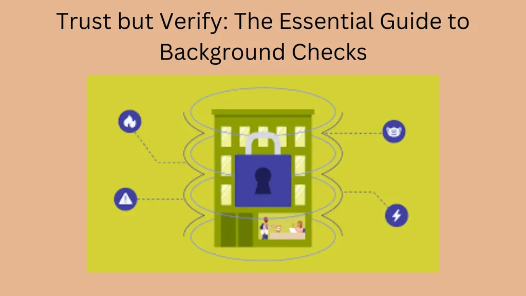 Trust but Verify: The Essential Guide to Background Checks