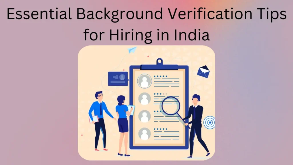 Essential Background Verification Tips for Hiring in India