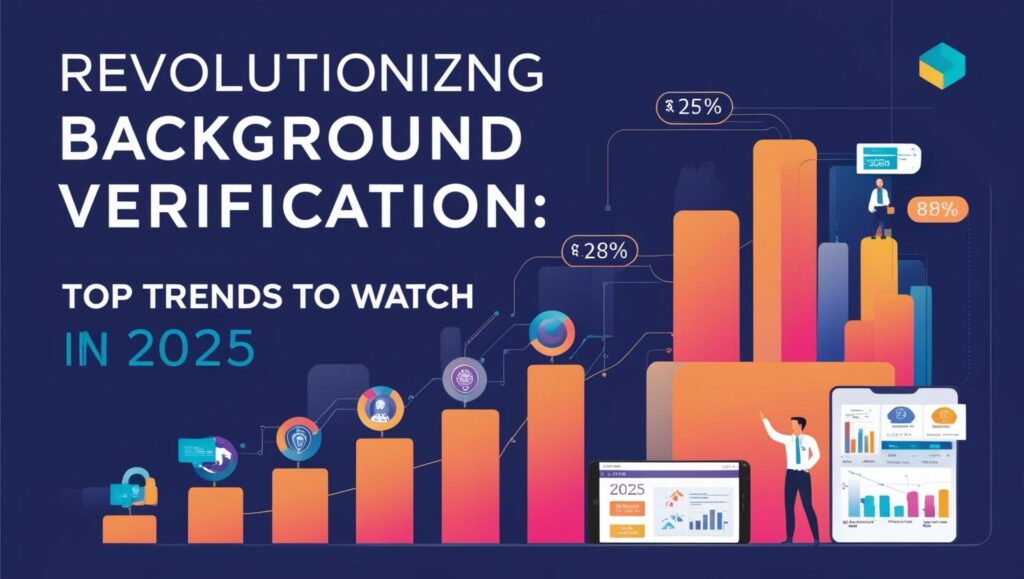 Revolutionizing-Background-Verification_-Top-Trends-to-Watch-in-2025