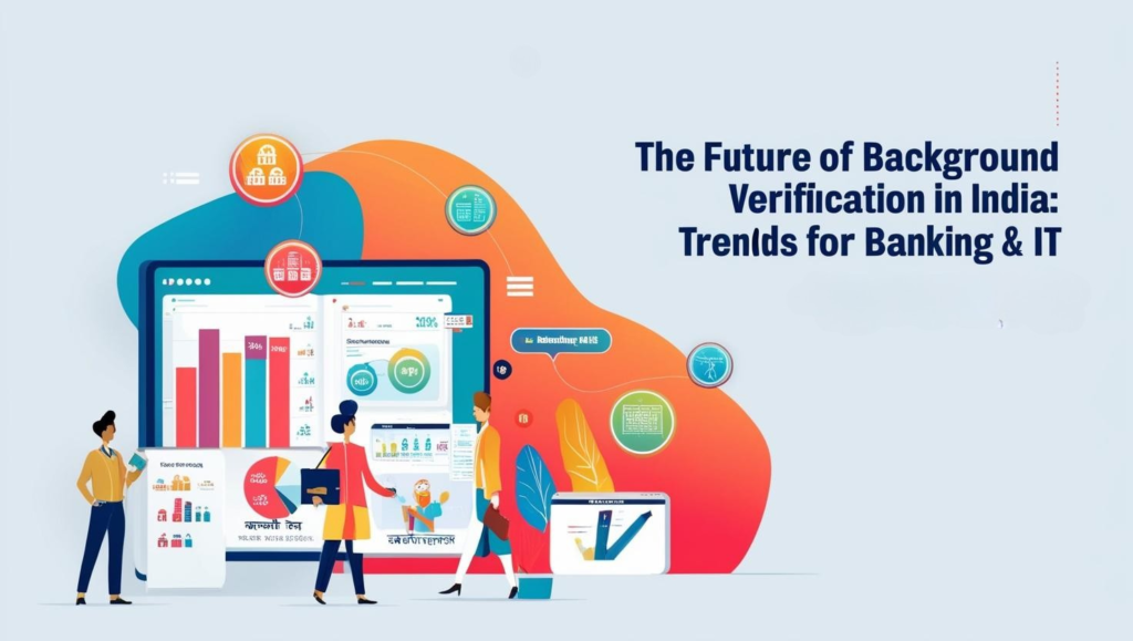 The Future of Background Verification in India: Trends for Banking & IT