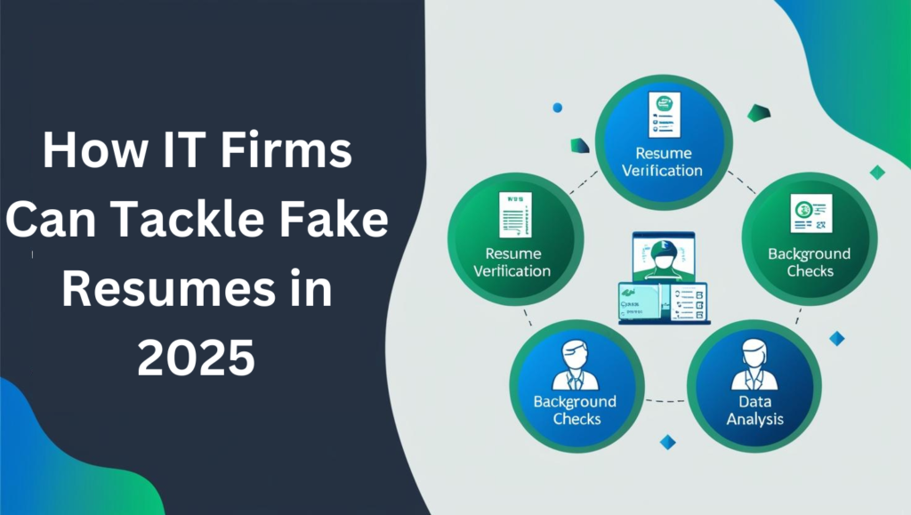 How IT Firms Can Tackle Fake Resumes in 2025