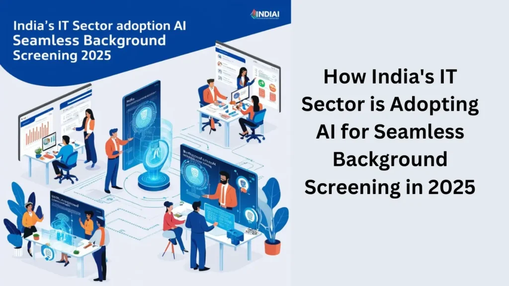 How India's IT Sector is Adopting AI for Seamless Background Screening in 2025