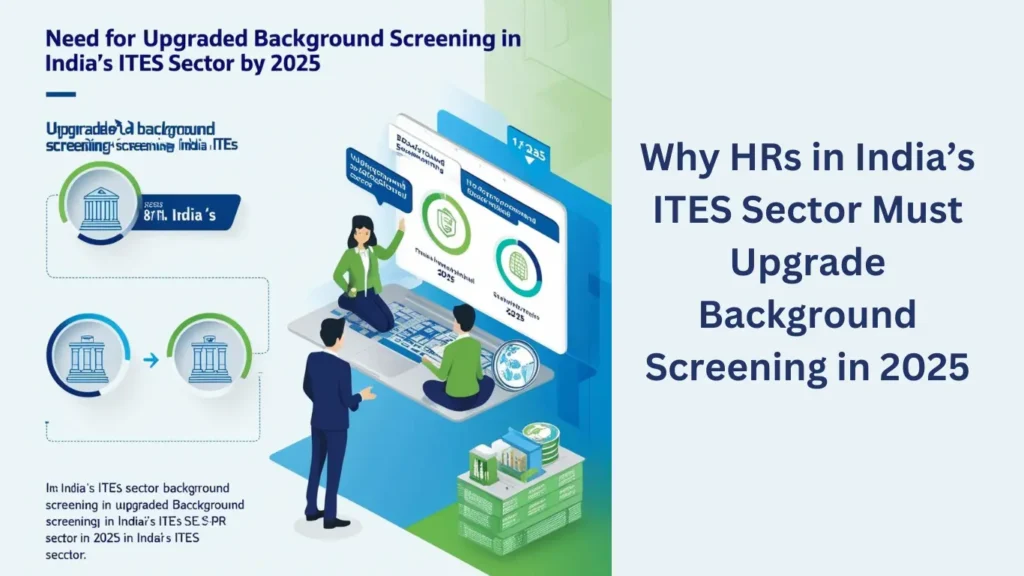 Why HRs in India’s ITES Sector Must Upgrade Background Screening in 2025