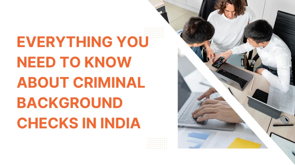 Everything You Need to Know About Criminal Background Checks in India